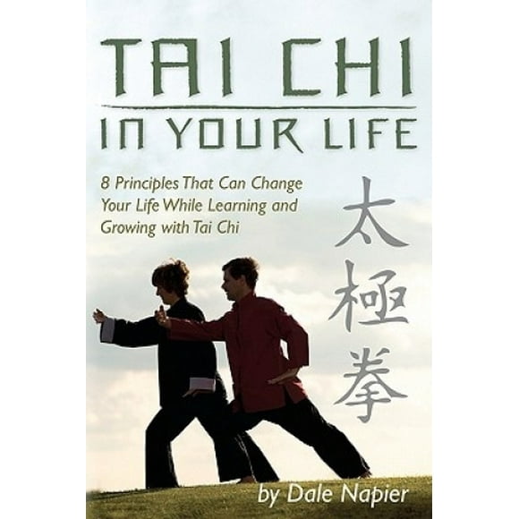 Tai Chi dans Votre Vie: 8 Principex Qui Peuvent Changer Votre Vie Tout en Apprenant et Grandissant avec Tai Chi