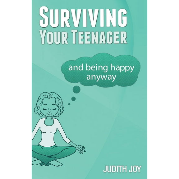 Surviving Your Teenager : and being happy anyway (Paperback)