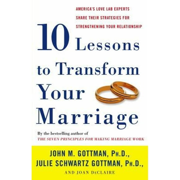 Ten Lessons to Transform Your Marriage : America's Love Lab Experts Share Their Strategies for Strengthening Your Relationship 9781400050192 Used / Pre-owned