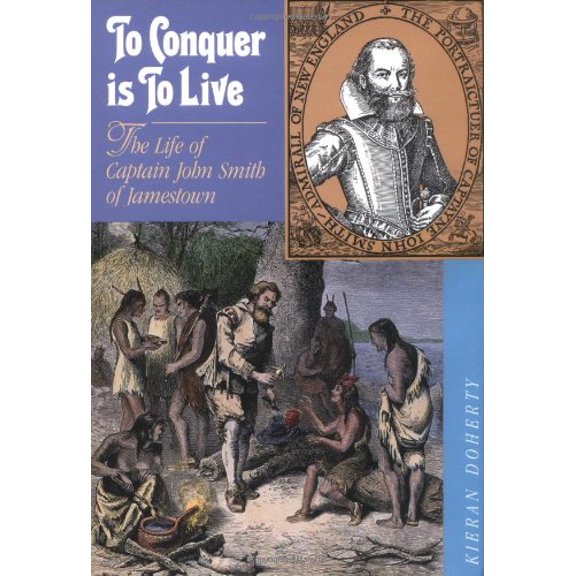 Pre-Owned To Conquer Is to Live: The Life of Captain John Smith of Jamestown Hardcover