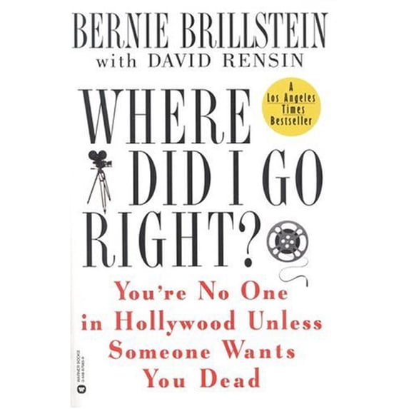 Pre-Owned Where Did I Go Right?: You're No One in Hollywood Unless Someone Wants You Dead (Paperback) 0446676659 9780446676656