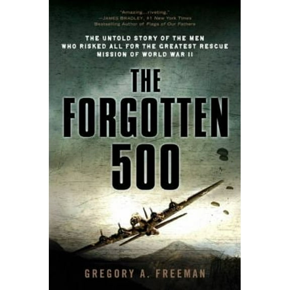 Pre-Owned The Forgotten 500: The Untold Story of the Men Who Risked All for the Greatest Rescue Mission of World War II (Paperback) 0451224957 9780451224958