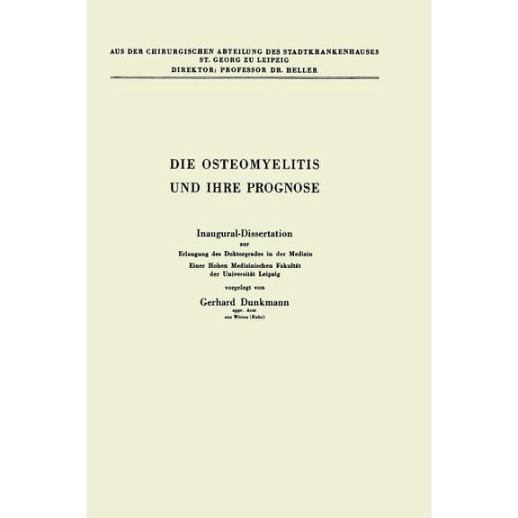 Die Osteomyelitis Und Ihre Prognose: Inaugural-Dissertation Zur Erlangung Des Doktorgrades in Der Medizin Einer Hohen Me, (Paperback)