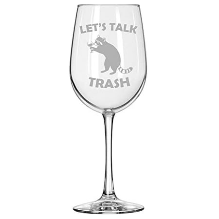 

Wine Glass for Red or White Wine Let s Talk Trash Raccoon Funny (16 oz Tall Stemmed)