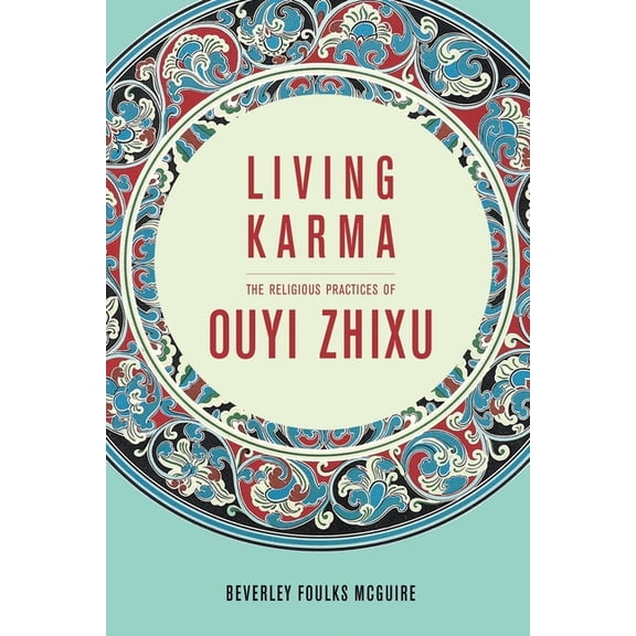 The Sheng Yen Chinese Buddhist Studies Living Karma: The Religious Practices of Ouyi Zhixu, (Hardcover)