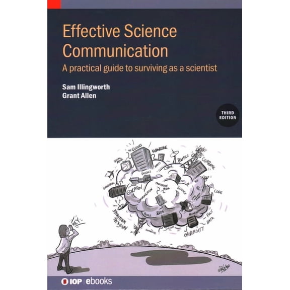 Effective Science Communication (Third Edition): A practical guide to surviving as a scientist, (Hardcover)