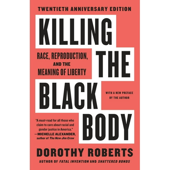 Killing the Black Body: Race, Reproduction, and the Meaning of Liberty, (Paperback)