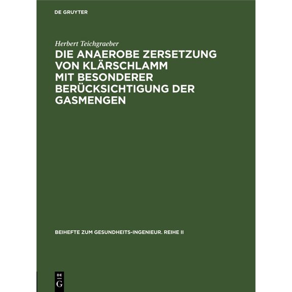 Beihefte Zum Gesundheits-Ingenieur. Reih Die anaerobe Zersetzung von Klärschlamm mit besonderer Berücksichtigung der Gasmengen, Book 23, (Hardcover)
