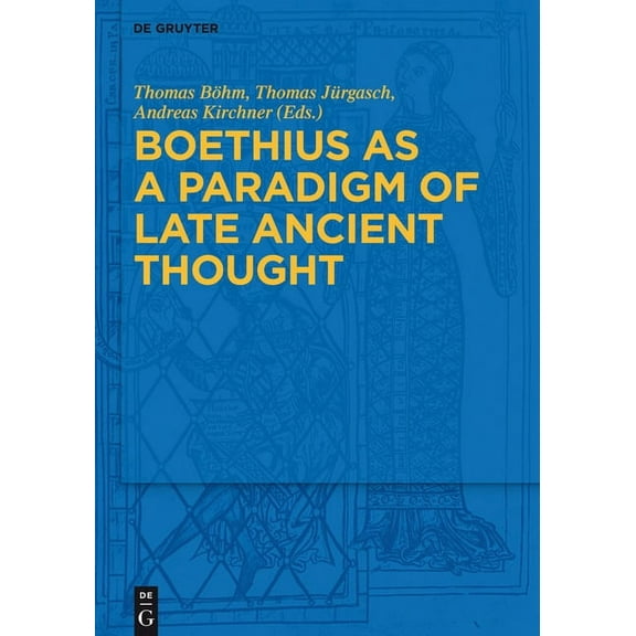 Boethius as a Paradigm of Late Ancient Thought, (Hardcover)