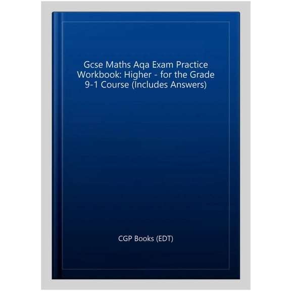 Gcse Maths Aqa Exam Practice Workbook: Higher - For The Grad
