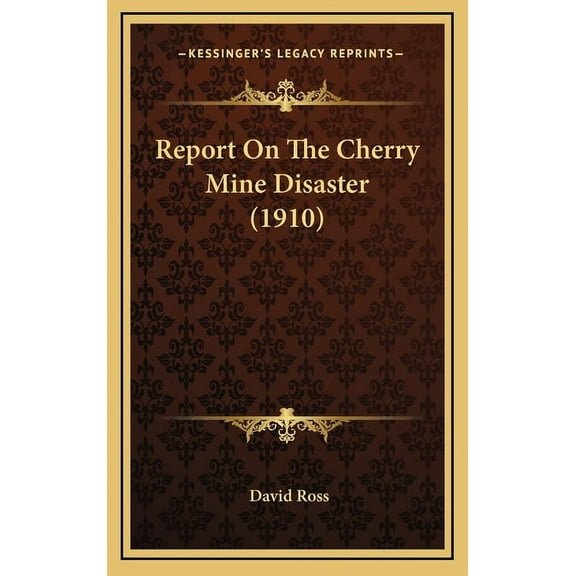 Report On The Cherry Mine Disaster (1910) (Hardcover)