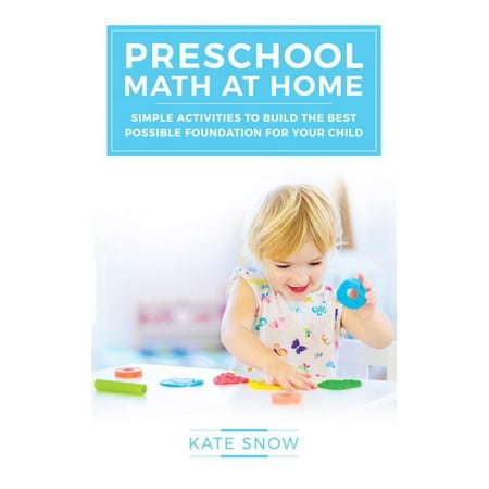 Preschool Math at Home: Simple Activities to Build the Best Possible Foundation for Your Child (Best Place To Study Mathematics)