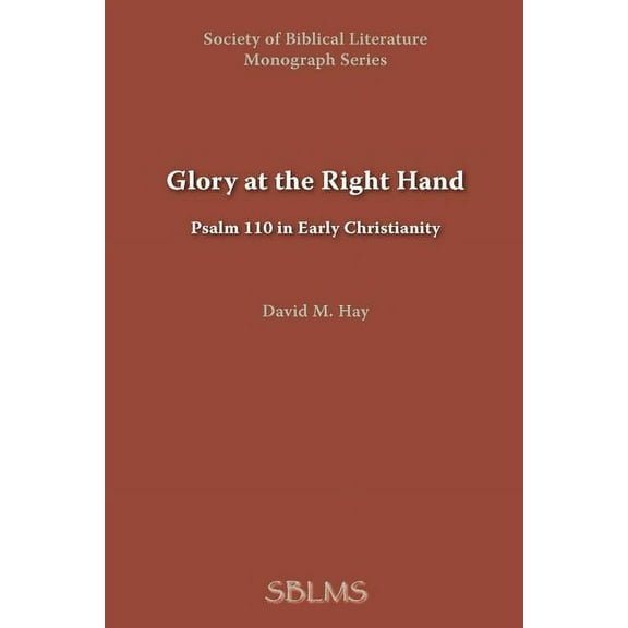 Glory at the Right Hand: Psalm 110 in Early Christianity (Paperback)