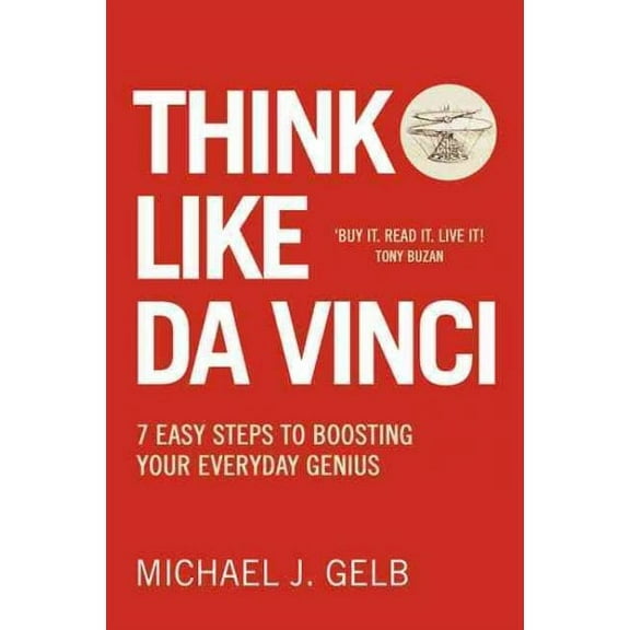 Think Like Da Vinci : 7 Easy Steps to Boosting Your Everyday Genius
