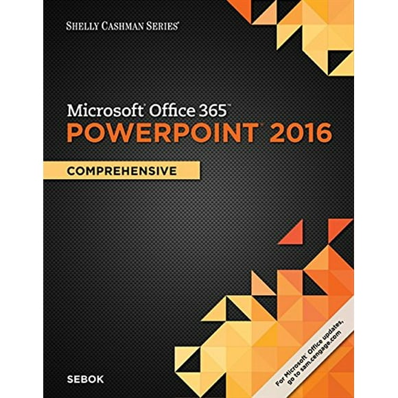 Shelly Cashman Series Microsoft Office 365 and PowerPoint 2016: Comprehensive