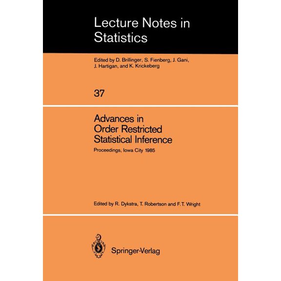 Lecture Notes in Statistics Advances in Order Restricted Statistical Inference: Proceedings of the Symposium on Order Restricted Statistical Inferen, Book 37, (Paperback)
