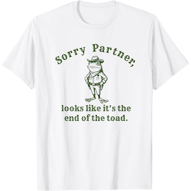 Western Sorry Partner Looks Like Its The End of The Toad Camiseta