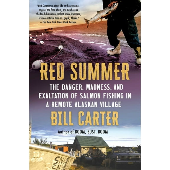 Red Summer: The Danger, Madness, and Exaltation of Salmon Fishing in a Remote Alaskan Village, (Paperback)