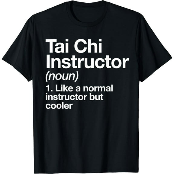Tai Chi Instructor Definition Funny Martial Art Trainer T-Shirt mens t shirt，black，women，funny，misfits，men，journey