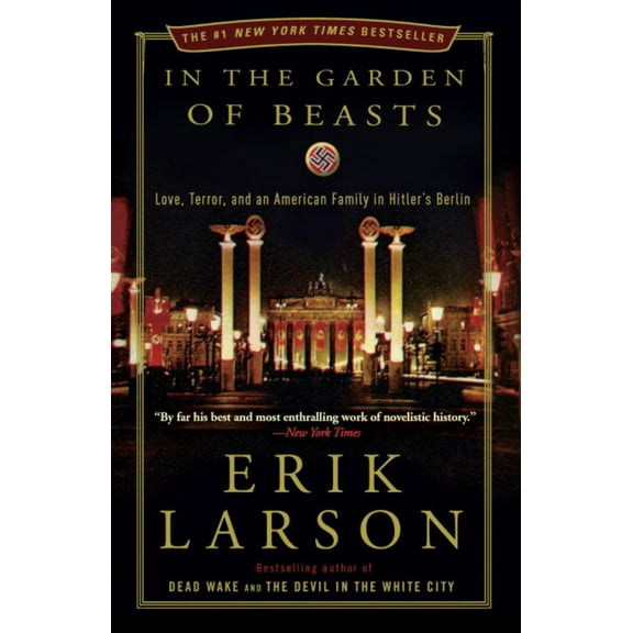 In the Garden of Beasts: Love, Terror, and an American Family in Hitler's Berlin, (Paperback)