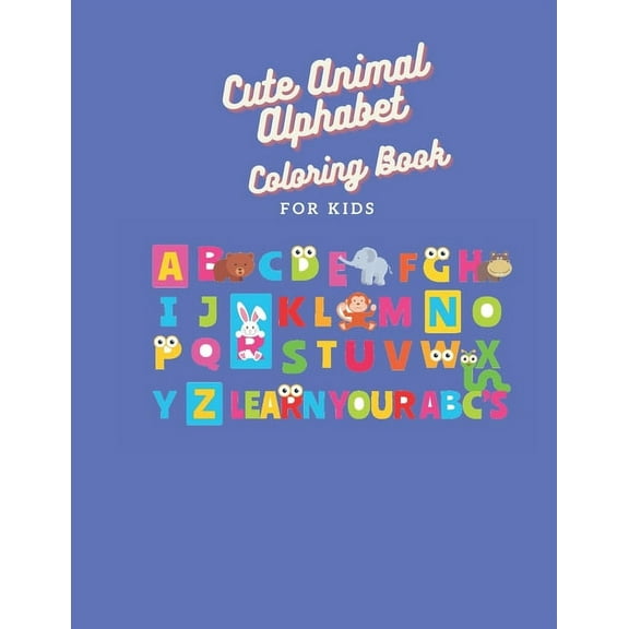 Cute Animal Alphabet Coloring Book For Kids: Alphanet Learning Coloring Books For Kids Pre-k To 4 Years (Paperback)
