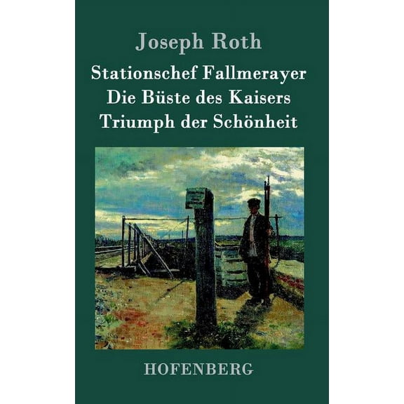 Stationschef Fallmerayer / Die B�ste des Kaisers / Triumph der Sch�nheit: Drei Novellen