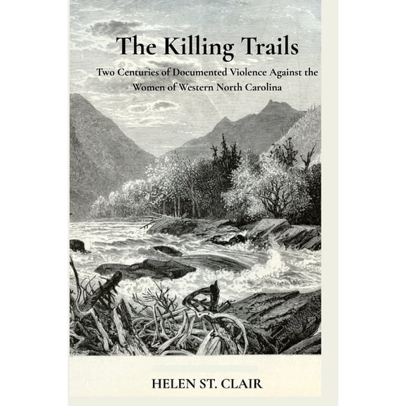 The Unrecorded Dead The Killing Trails: Two Centuries of Violence Against the Women of Western North Carolina, Book 1, (Paperback)