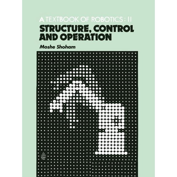A Textbook of Robotics 2: Structure, Control and Operation, (Paperback)