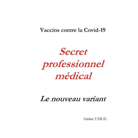 Vaccins contre la Covid-19. Secret professionnel médical : Le nouveau variant (Paperback)