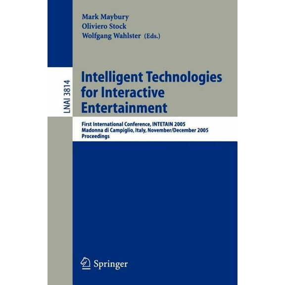 Intelligent Technologies for Interactive Entertainment: First International Conference, Intetain 2005, Madonna Di Campag, (Paperback)