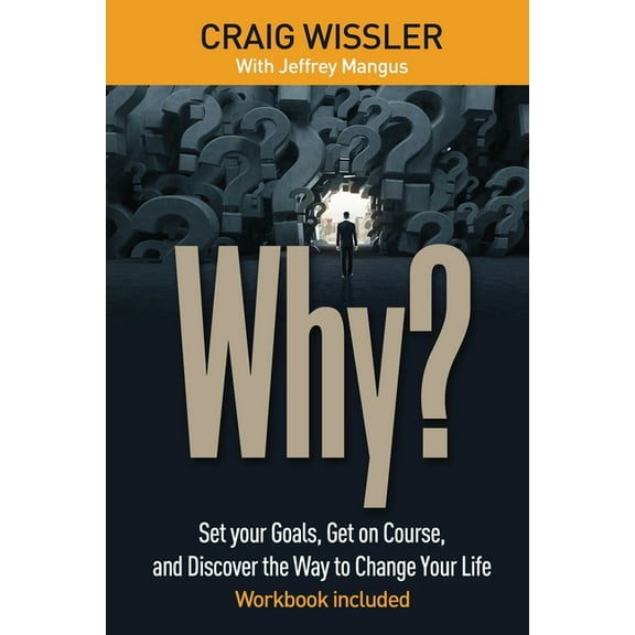 Why? : Set your Goals, Get on Course, and Discover the Way to Change Your Life (Paperback)