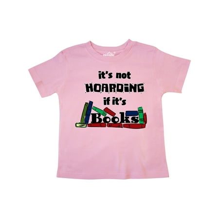 

Inktastic It s Not Hoarding if it s Books Gift Toddler Boy or Toddler Girl T-Shirt