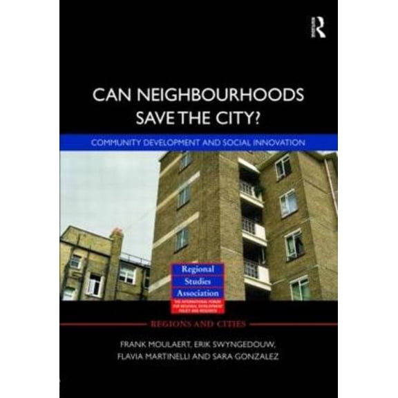 Regions and Cities Can Neighbourhoods Save the City?: Community Development and Social Innovation, Book 39, (Hardcover)