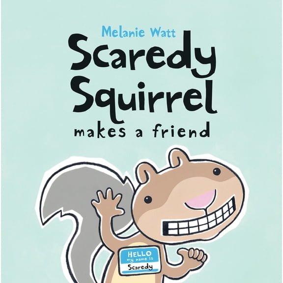 Scaredy Squirrel Scaredy Squirrel Makes a Friend, (Hardcover)