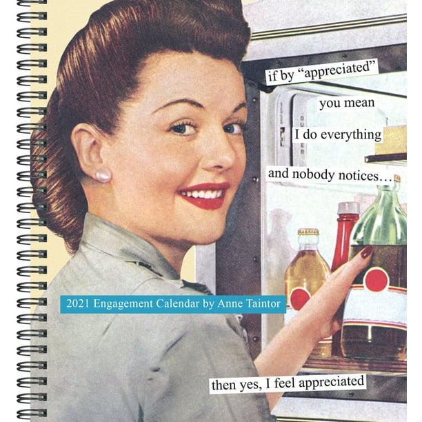 Anne Taintor 2021 Engagement Calendar Funny Woman Calendar Weekly Planner With Vintage Ads And Funny Captions Other Walmart Com Walmart Com anne taintor 2021 wall calendar