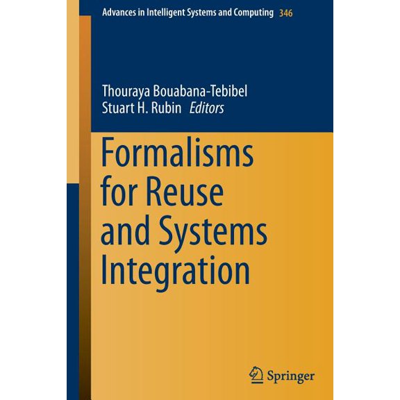 Advances in Intelligent Systems and Comp Formalisms for Reuse and Systems Integration, Book 346, (Paperback)