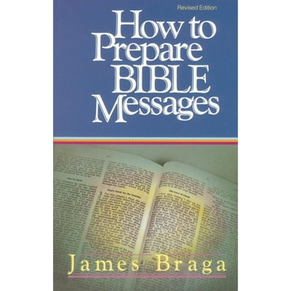 Pre-Owned How to Prepare Bible Messages (Paperback 9781590524510) by James Braga