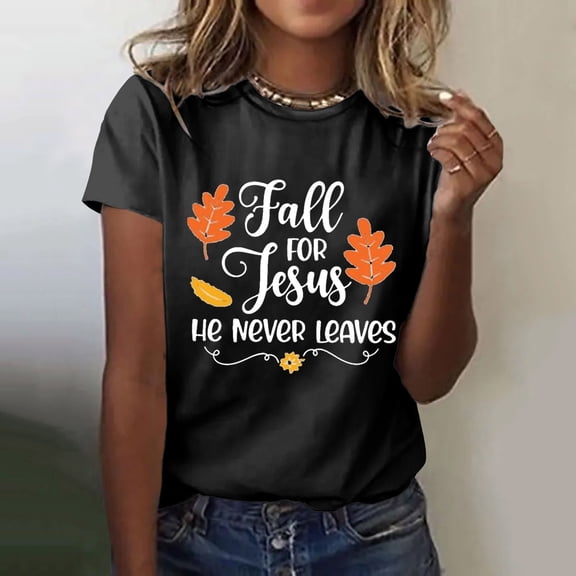 Graphic Tennis Tees for Women T-Shirts T Women's Fall For Jesu He Never Leaves Autumn Vibe Printed T Shirt Comfort Top for Everyday Wear Black S
