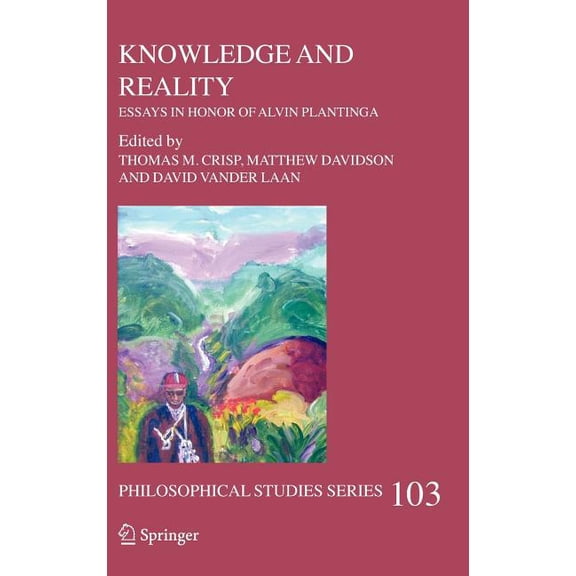 Philosophical Studies Knowledge and Reality: Essays in Honor of Alvin Plantinga, Book 103, (Hardcover)
