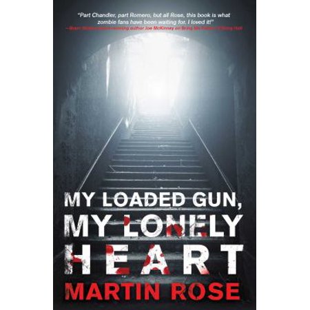 Pre-Owned My Loaded Gun, My Lonely Heart: A Horror Novel (Paperback) by Martin Rose