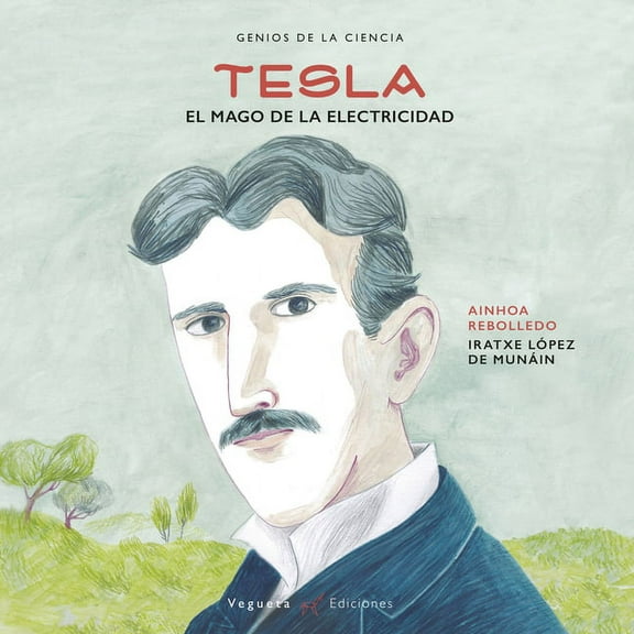 Genios de la Ciencia Tesla: El Mago de la Electricidad, (Hardcover)