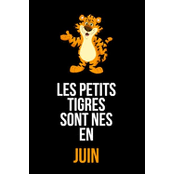 Les Petits Tigres Sont Nes En Juin Cahier De Redaction Et De Dessin Pour Garcons Enfants Les Petits Tigres Sont Nes En Juin Cahier De Redaction Et De Dessin Pour Garcons Enfants