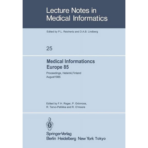 Lecture Notes in Medical Informatics Medical Informatics Europe 85: Proceedings, Helsinki, Finland August 25-29, 1985, Book 25, (Paperback)
