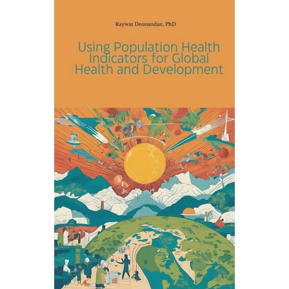 Using Population Health Indicators for Global Health and Development, (Paperback)
