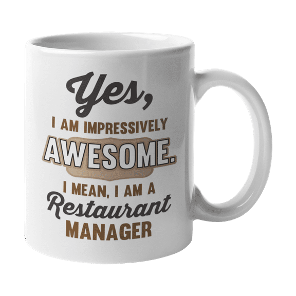 Awesome I Am a Restaurant Manager, Funny Quotes or Sayings Coffee & Tea Gift Mug Cup (11oz)