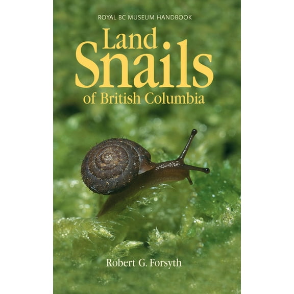 Royal BC Museum Handbook: Land Snails of British Columbia (Paperback)