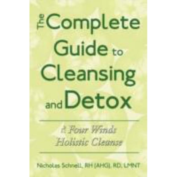 Pre-Owned The Complete Guide To Cleansing And Detox: The Four Winds Holistic Cleanse (Paperback) 1434389863 9781434389862