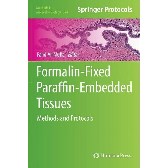 Methods in Molecular Biology Formalin-Fixed Paraffin-Embedded Tissues: Methods and Protocols, Book 724, (Hardcover)