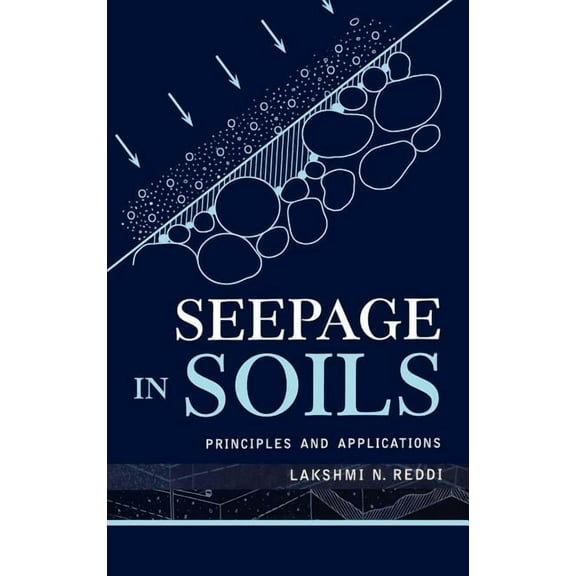 Seepage in Soils: Principles and Applications, (Hardcover)