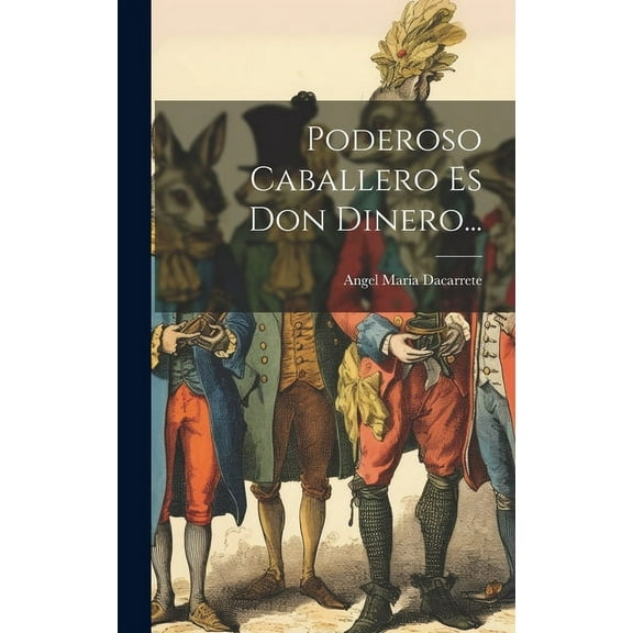 Poderoso Caballero Es Don Dinero... (Hardcover)
